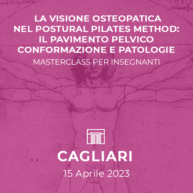 Workshop e Masterclass 5 15/04/2023 | MASTERCLASS ANATOMIA - La visione osteopatica nel Postural Pilates Method: il pavimento pelvico - Cagliari e ON LINE